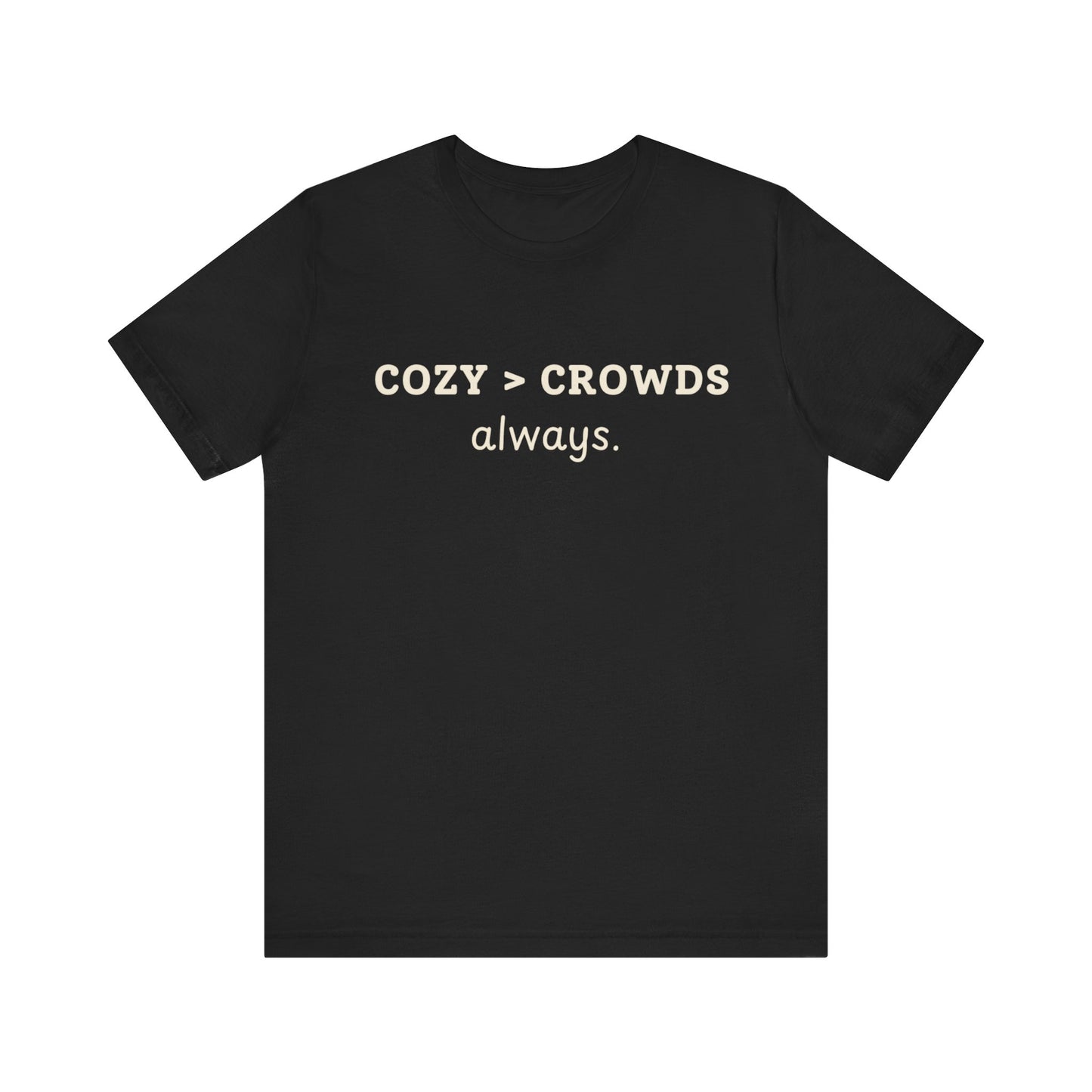 Cozy over Crowds T-Shirt