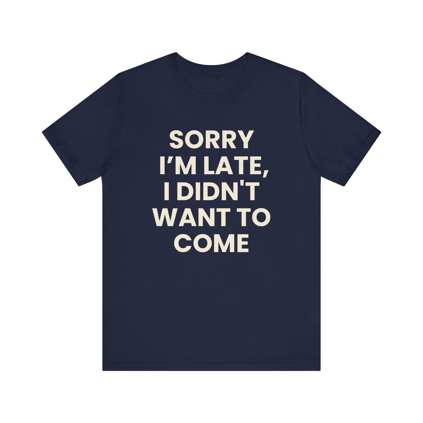 Sorry I’m Late T-Shirt