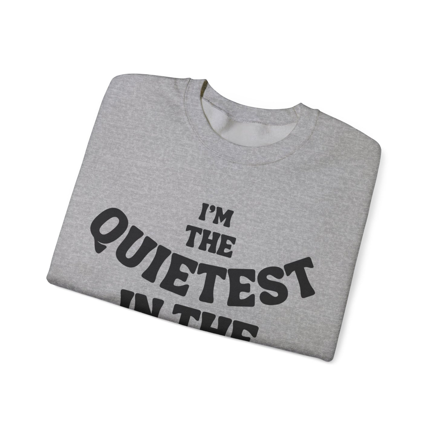 Quietest In The Room Sweatshirt