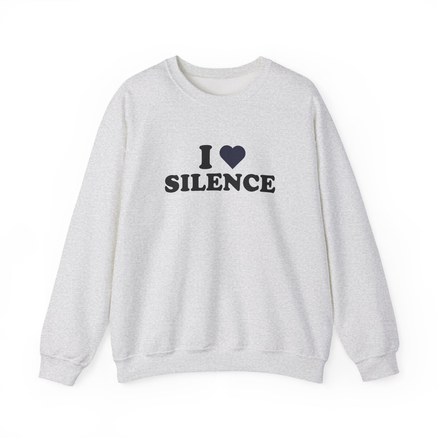 I Love Silence Sweatshirt