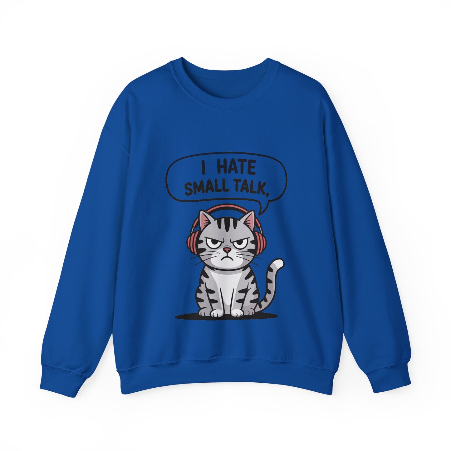 I Hate Small Talk Sweatshirt