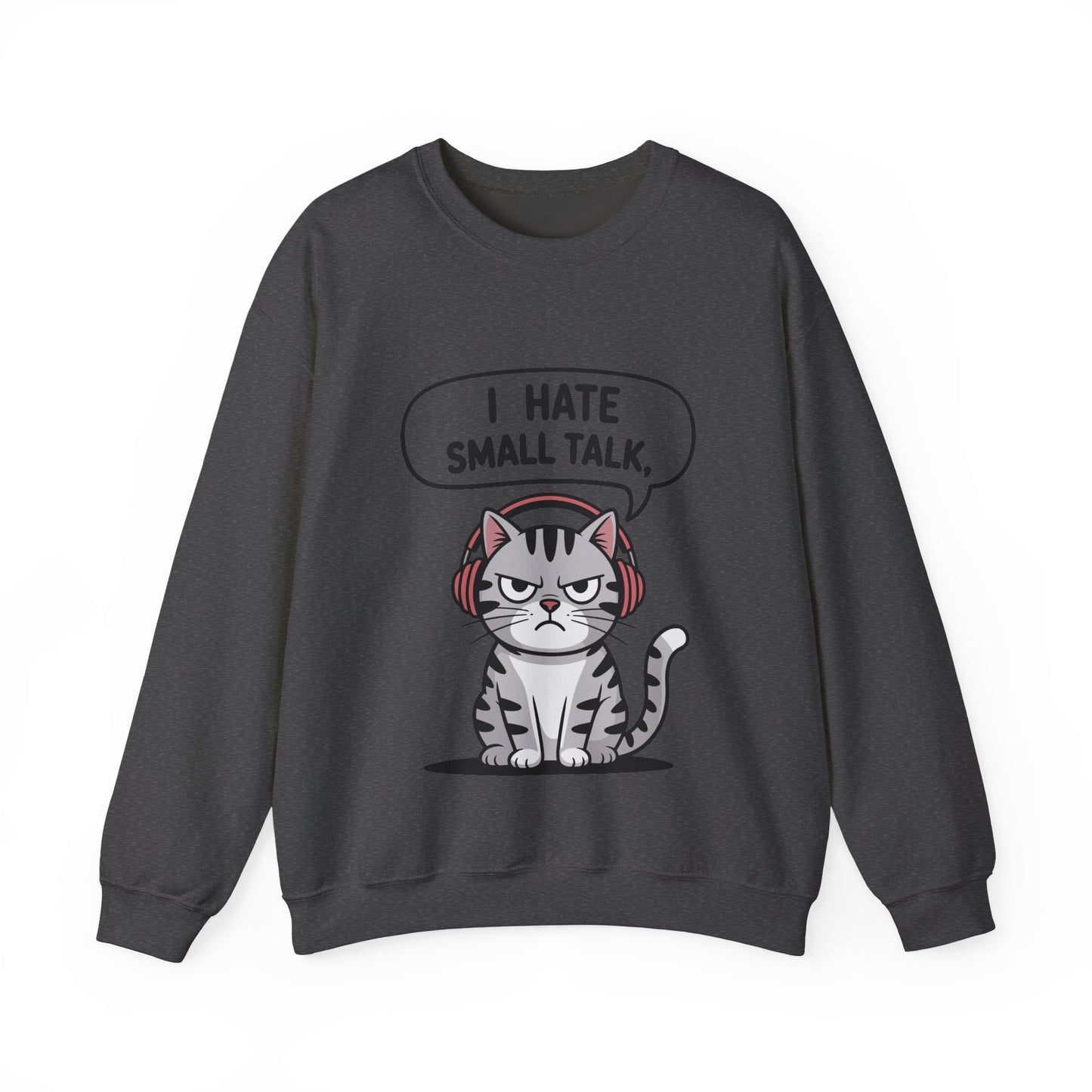 I Hate Small Talk Sweatshirt