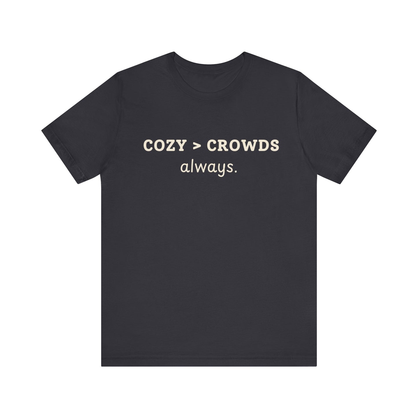 Cozy over Crowds T-Shirt