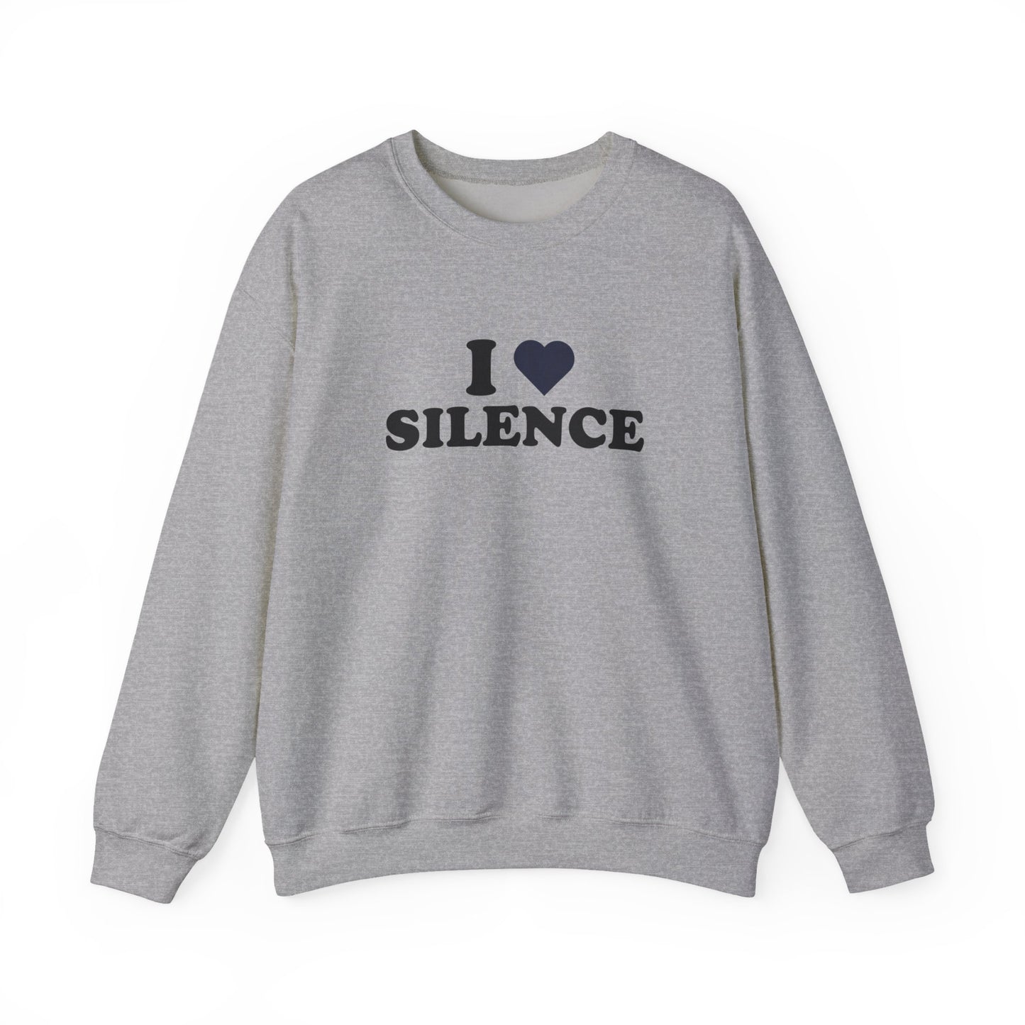 I Love Silence Sweatshirt