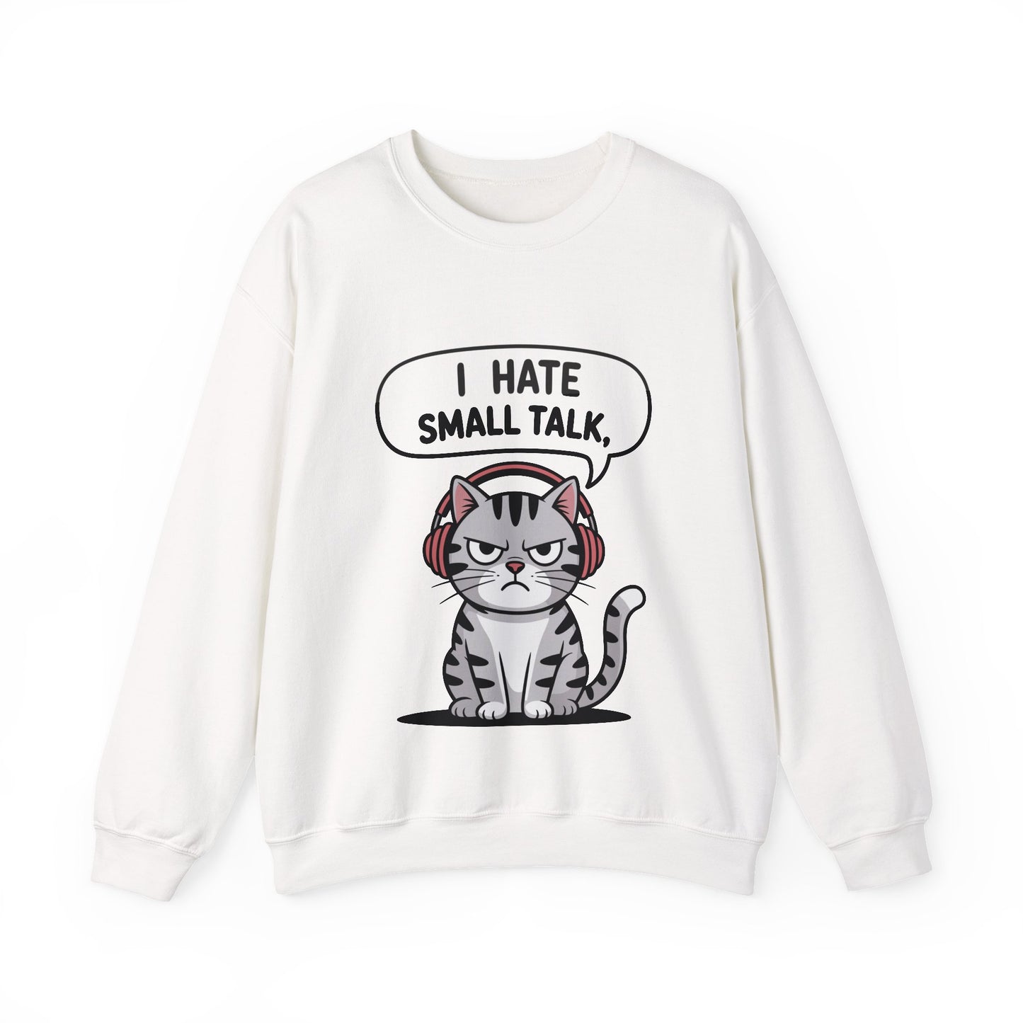 I Hate Small Talk Sweatshirt
