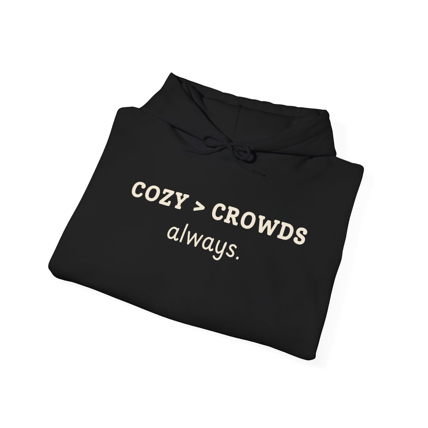 Cozy over Crowds Hoodie