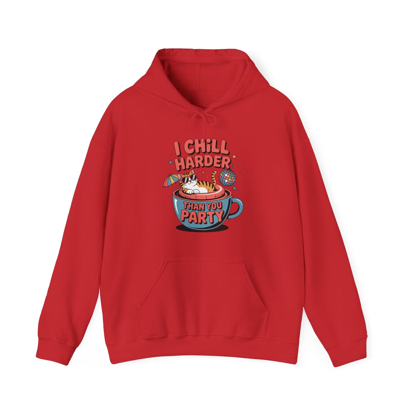 I Chill Harder Than You Party Hoodie