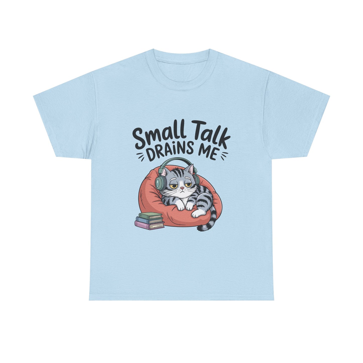 Small Talk Drains Me T-Shirt