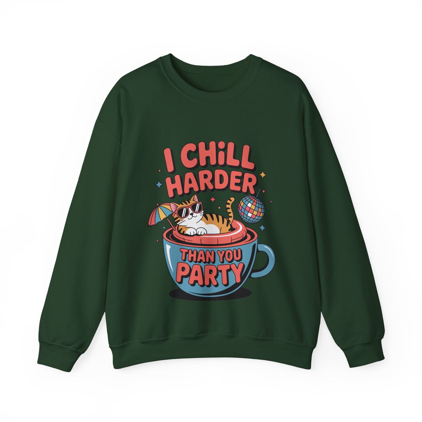 I Chill Harder Than You Party Sweatshirt