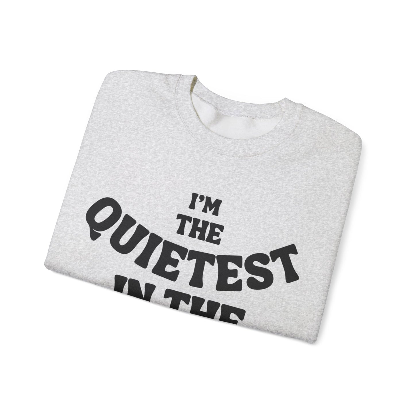 Quietest In The Room Sweatshirt