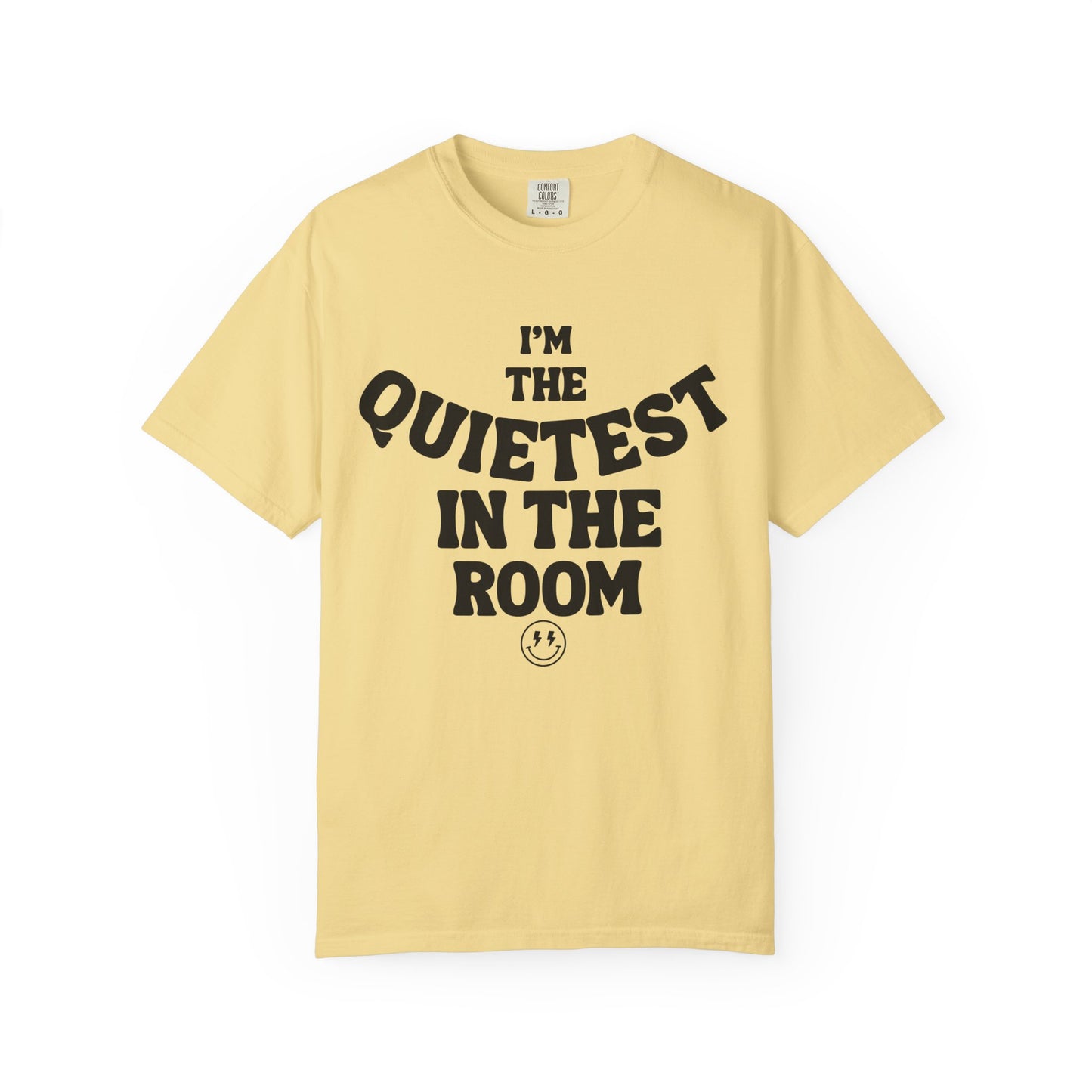 Quietest In The Room Tee