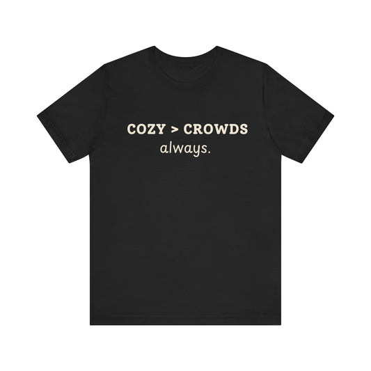 Cozy over Crowds T-Shirt