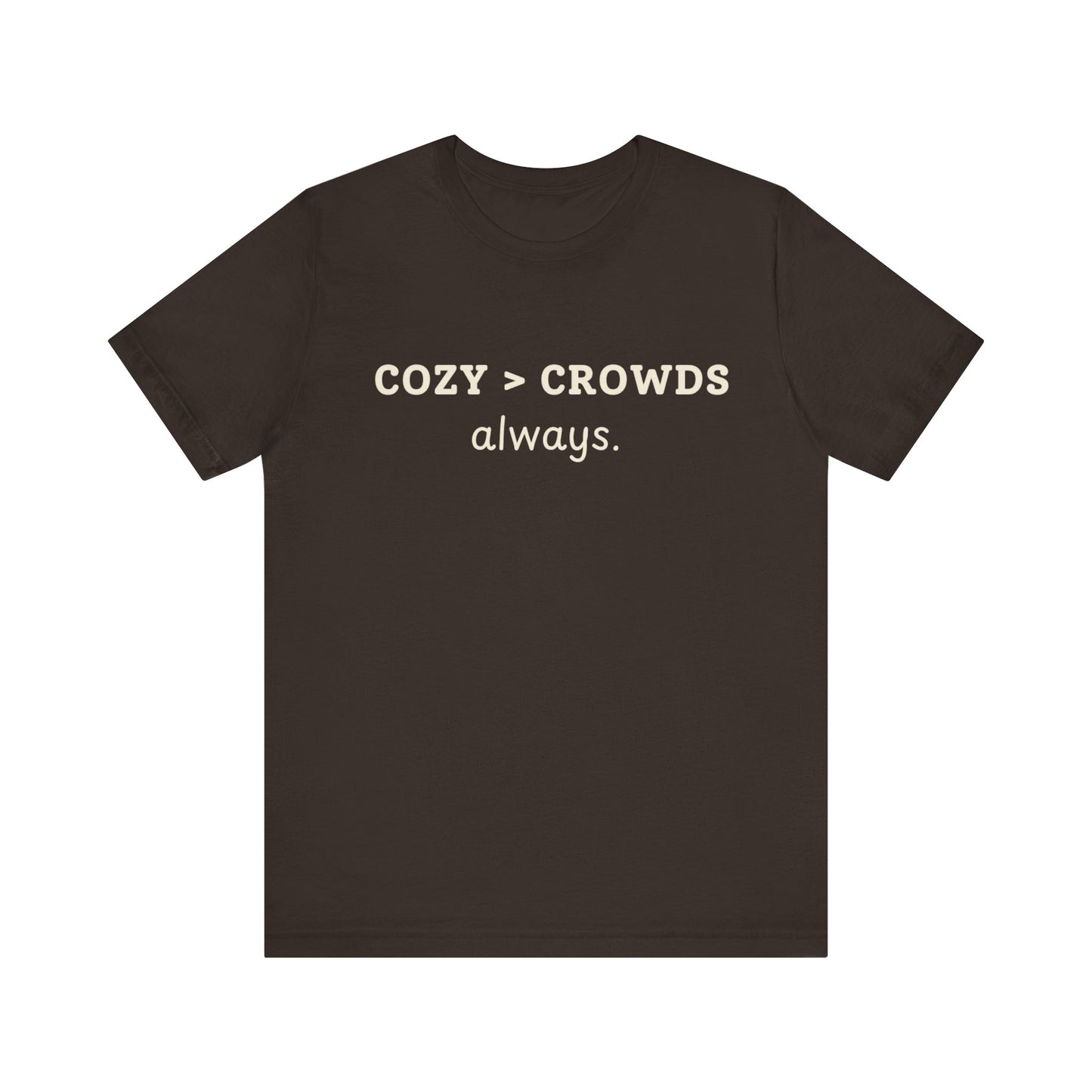 Cozy over Crowds T-Shirt