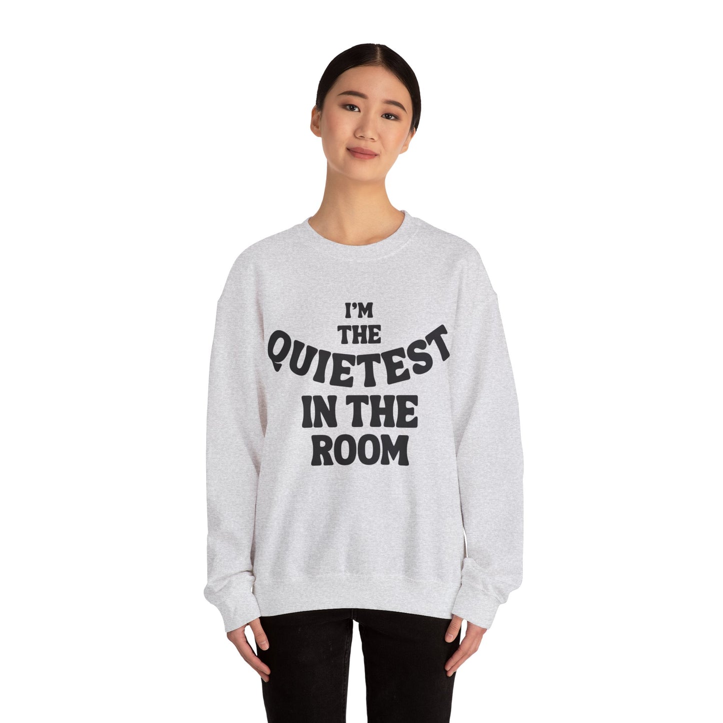 Quietest In The Room Sweatshirt