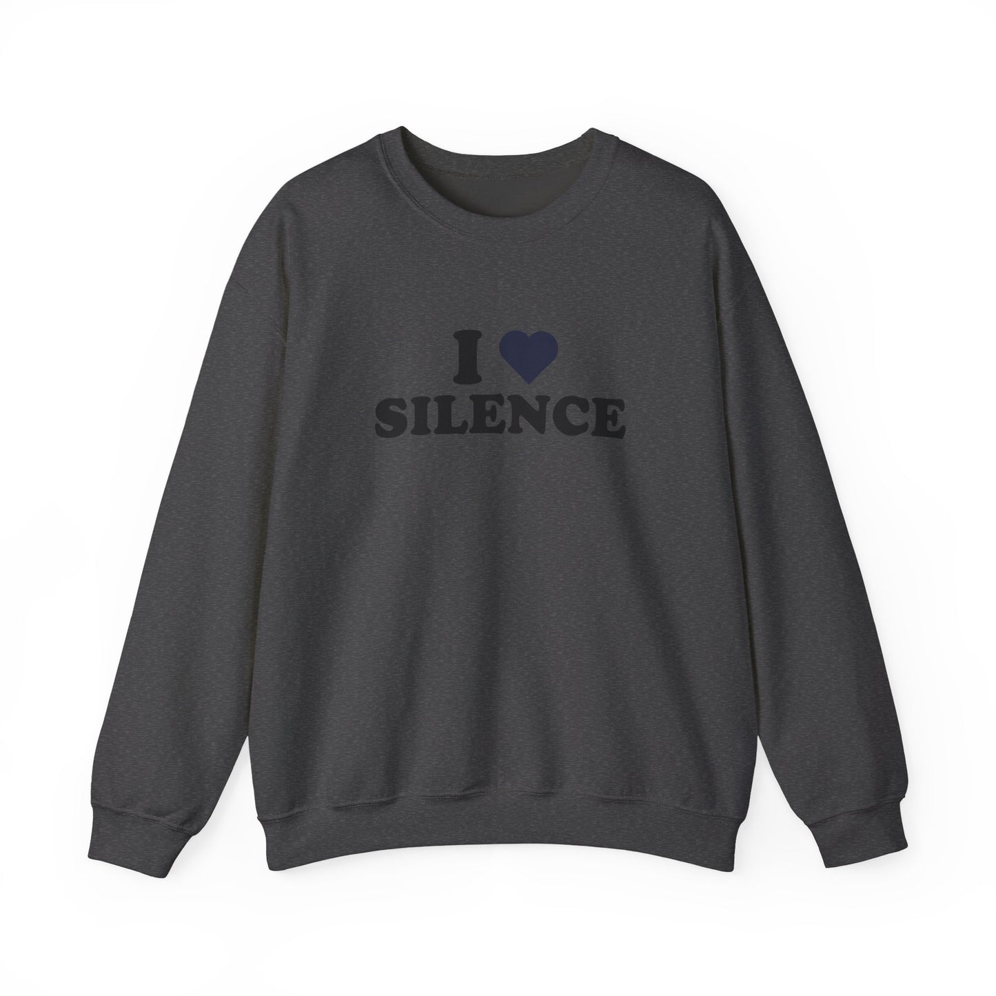I Love Silence Sweatshirt