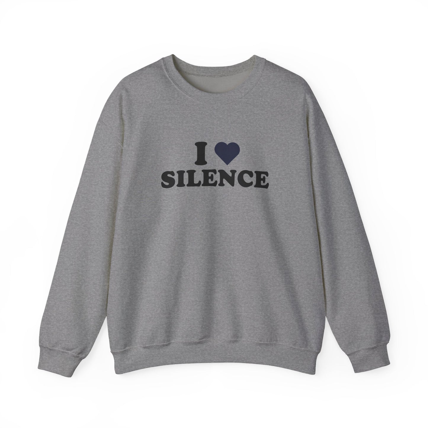 I Love Silence Sweatshirt