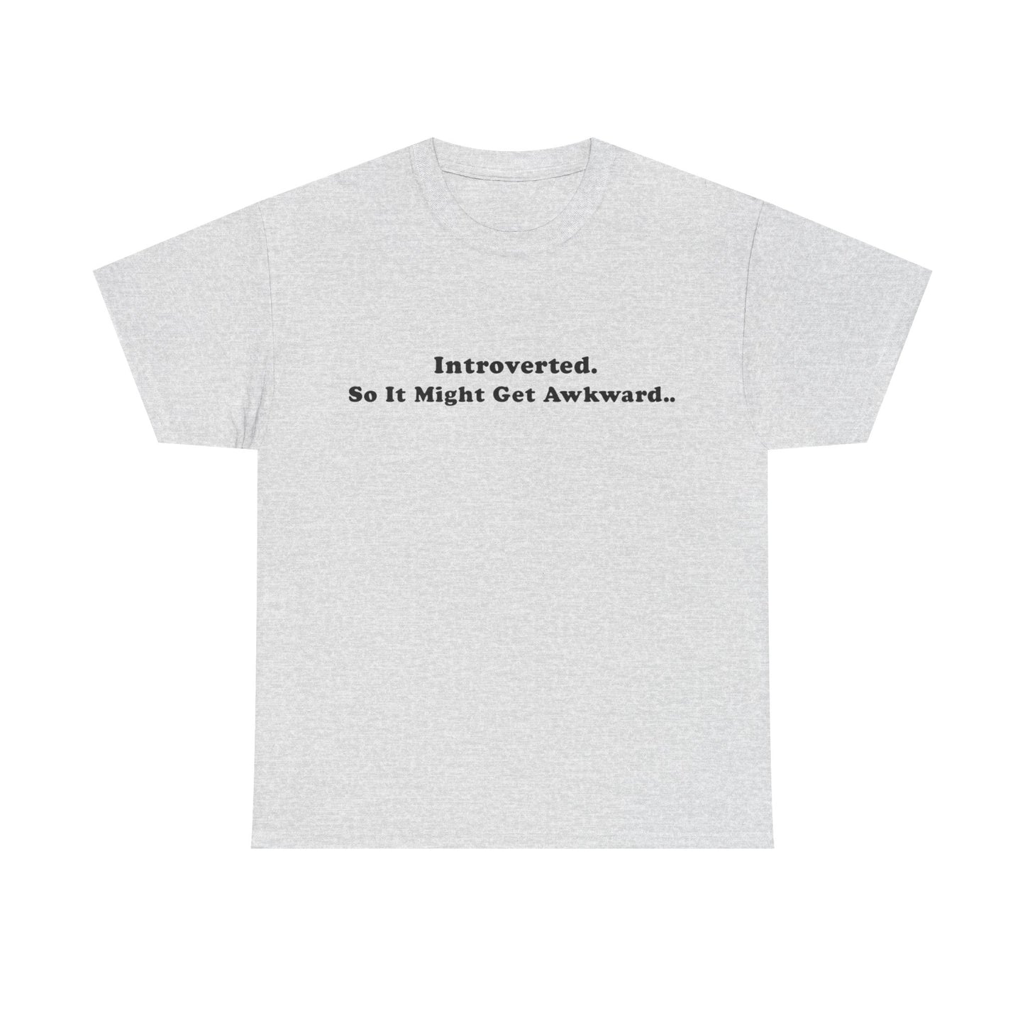 Introverted So It Might Get Awkward T-Shirt