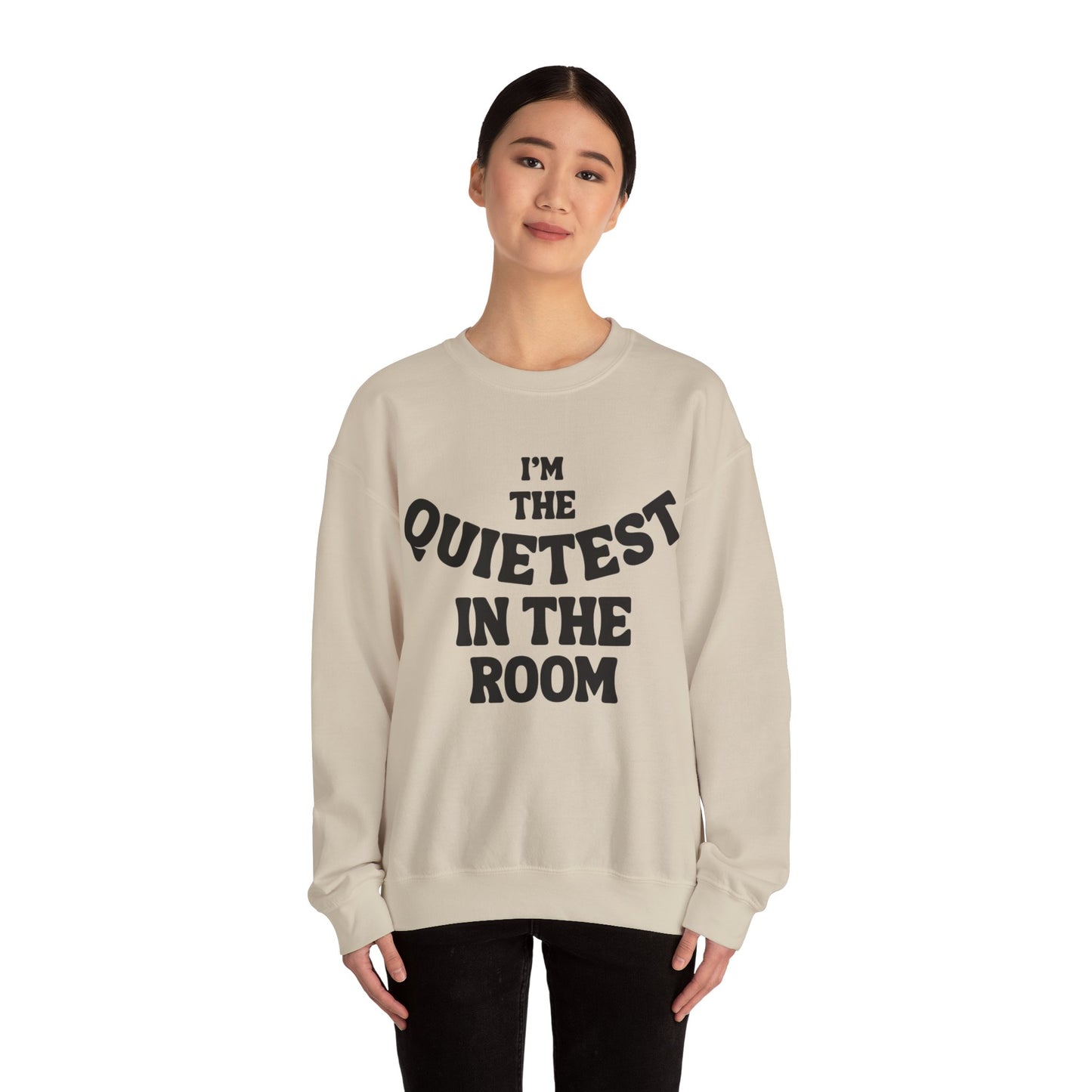 Quietest In The Room Sweatshirt
