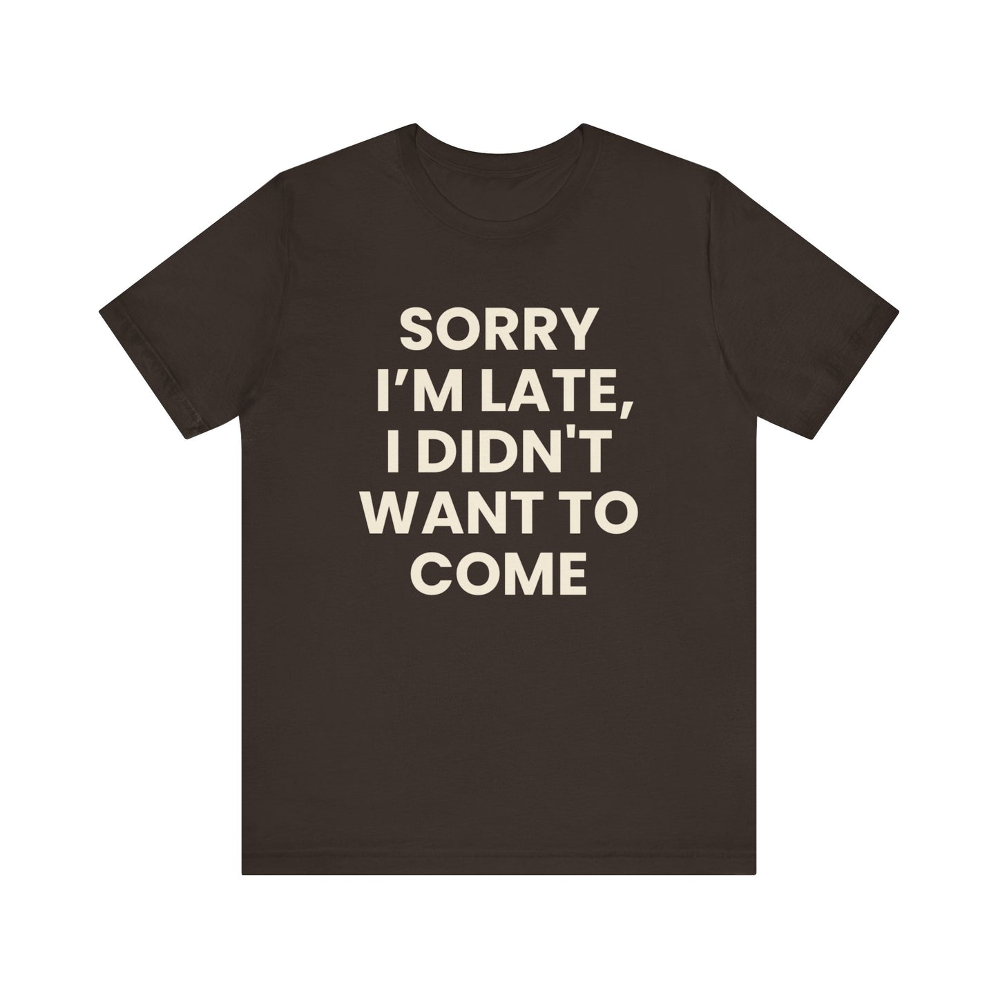 Sorry I’m Late T-Shirt