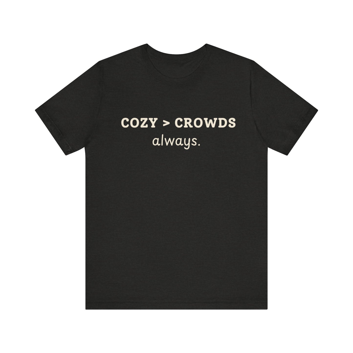 Cozy over Crowds T-Shirt