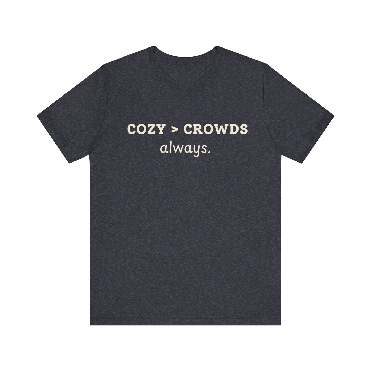 Cozy over Crowds T-Shirt