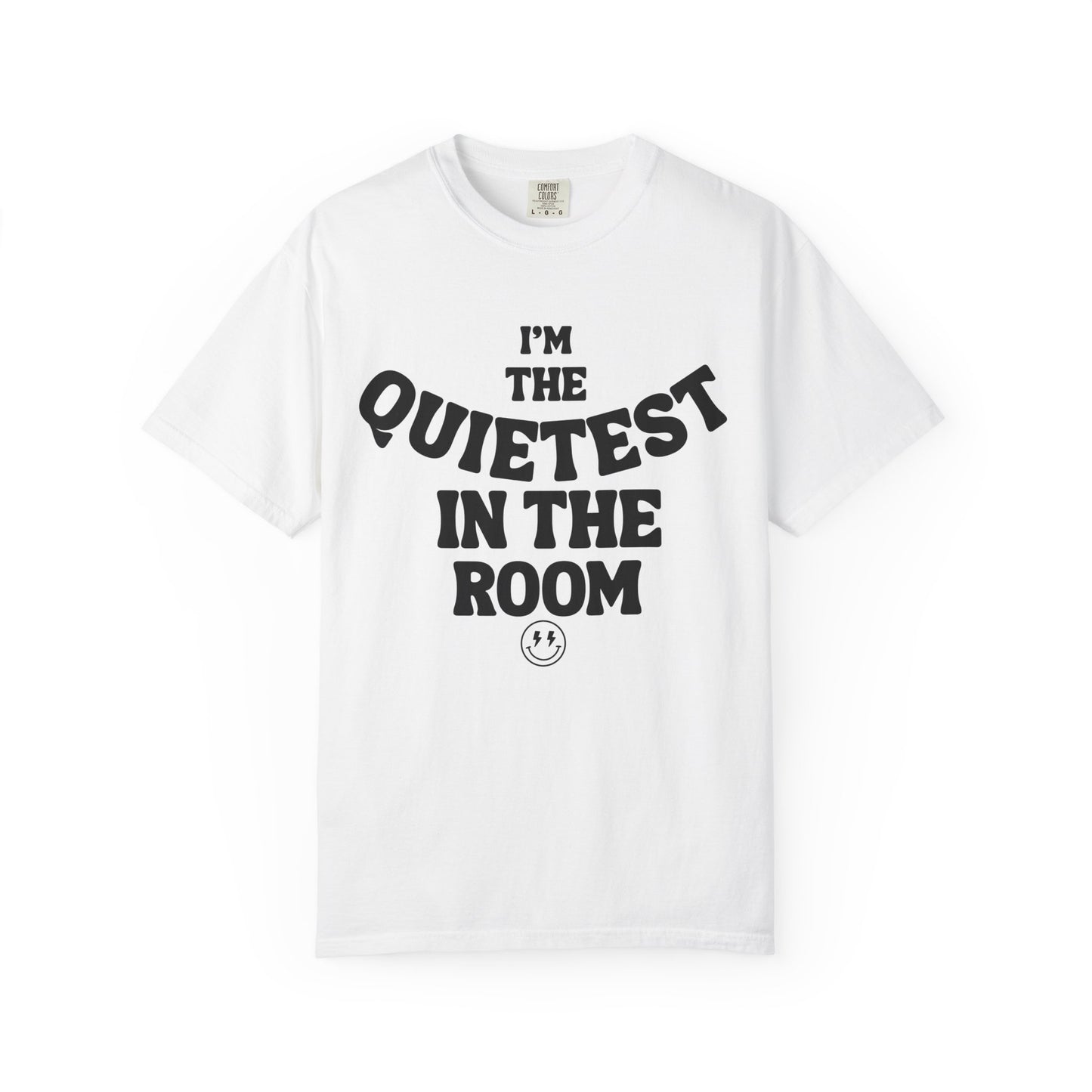 Quietest In The Room Tee