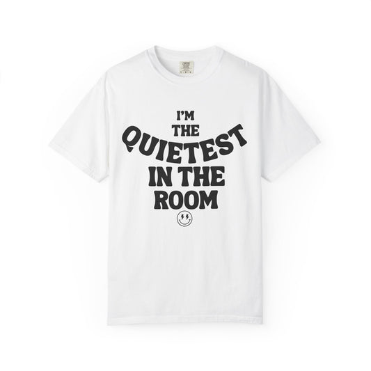 Quietest In The Room Tee
