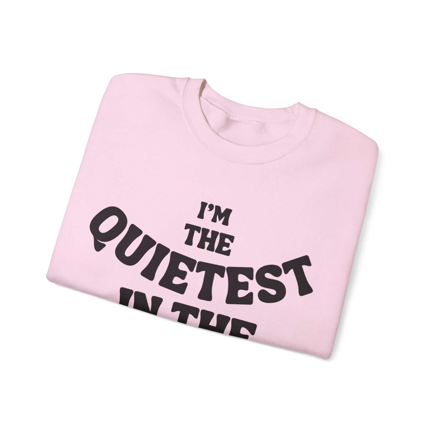Quietest In The Room Sweatshirt