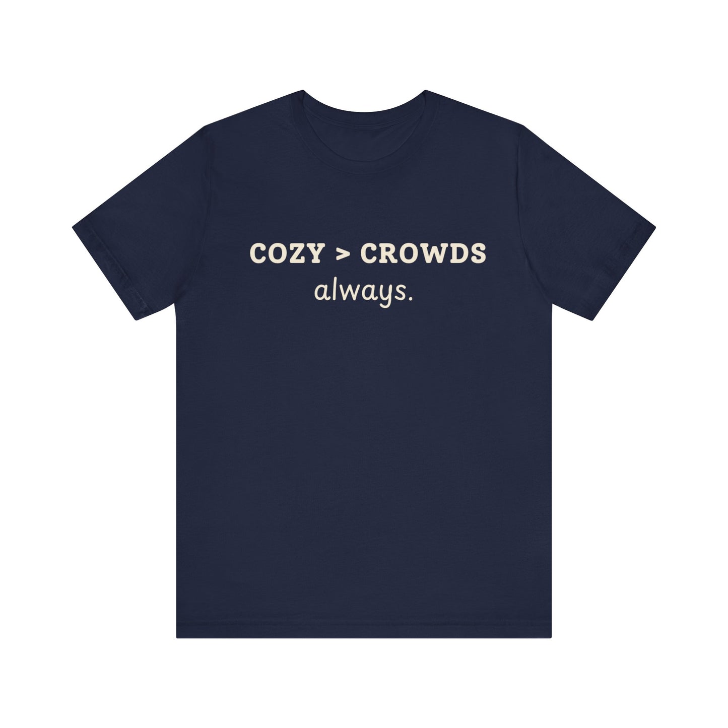 Cozy over Crowds T-Shirt