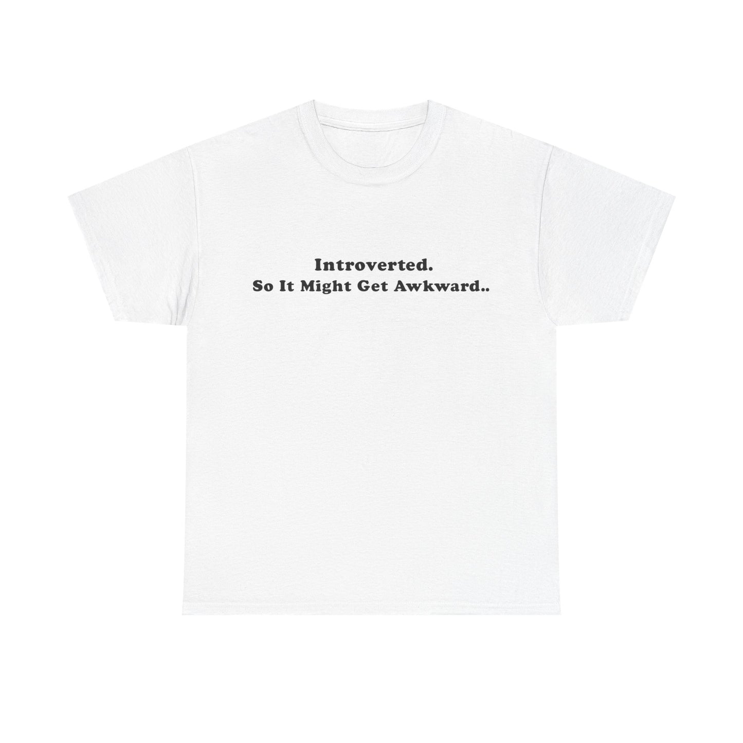 Introverted So It Might Get Awkward T-Shirt