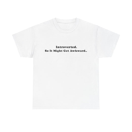 Introverted So It Might Get Awkward T-Shirt