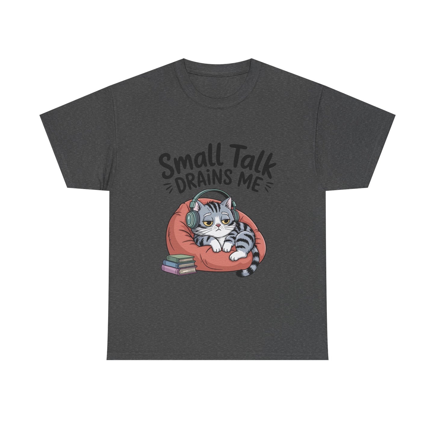 Small Talk Drains Me T-Shirt