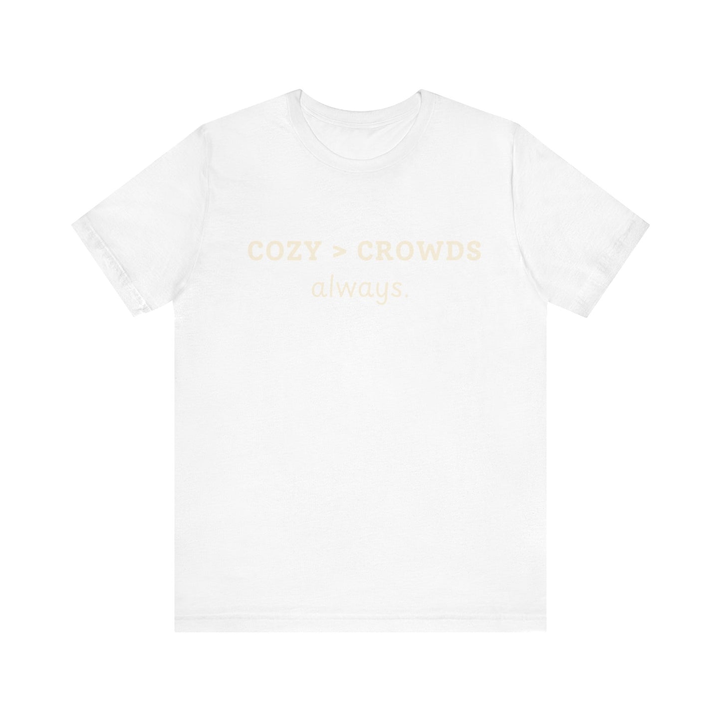 Cozy over Crowds T-Shirt
