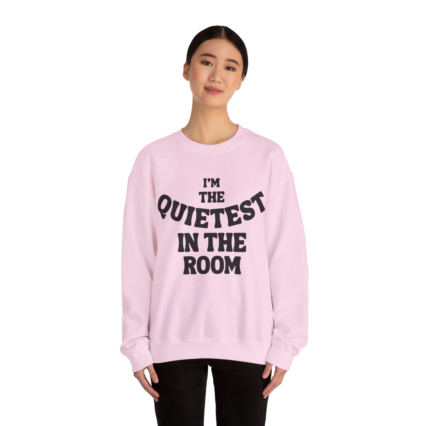 Quietest In The Room Sweatshirt