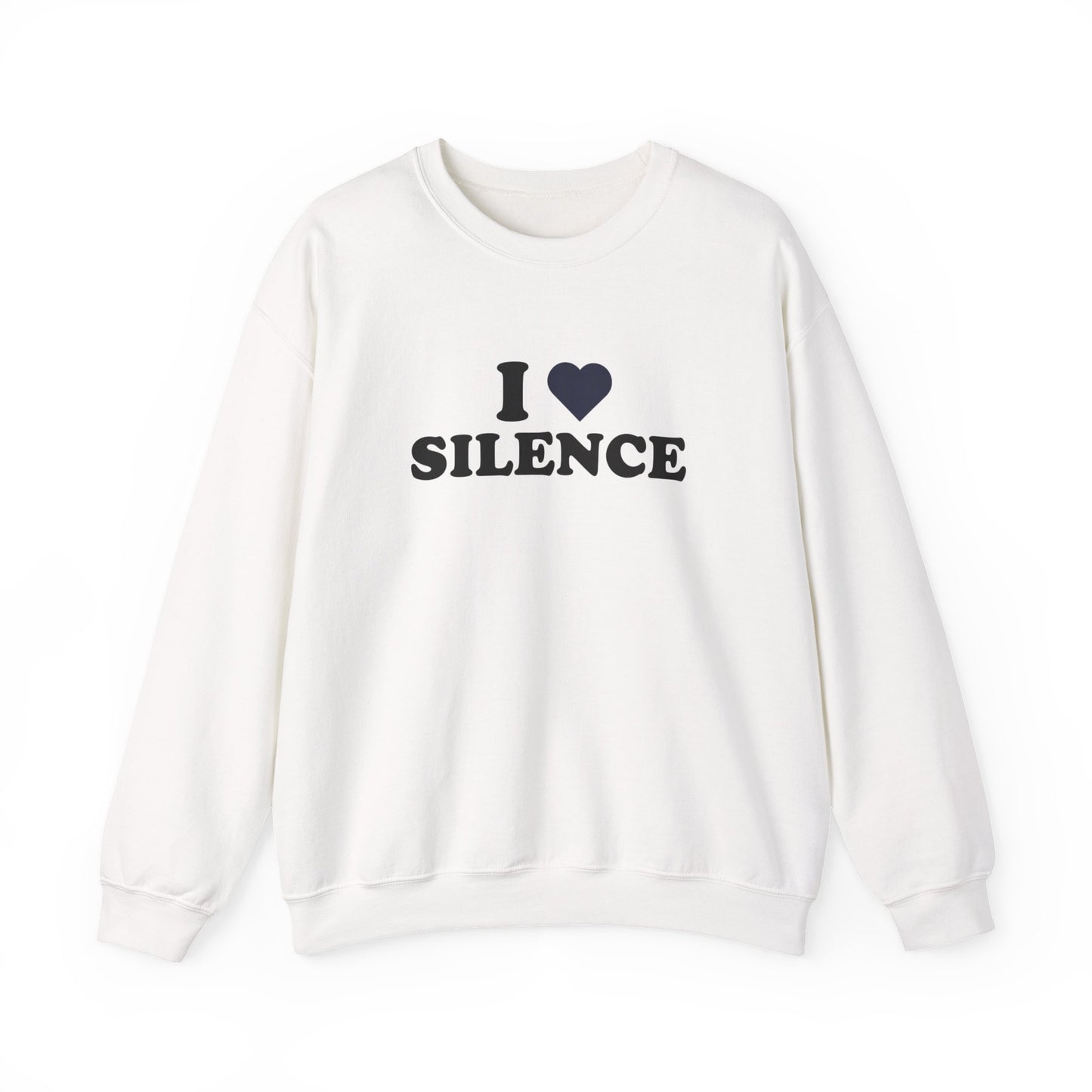 I Love Silence Sweatshirt