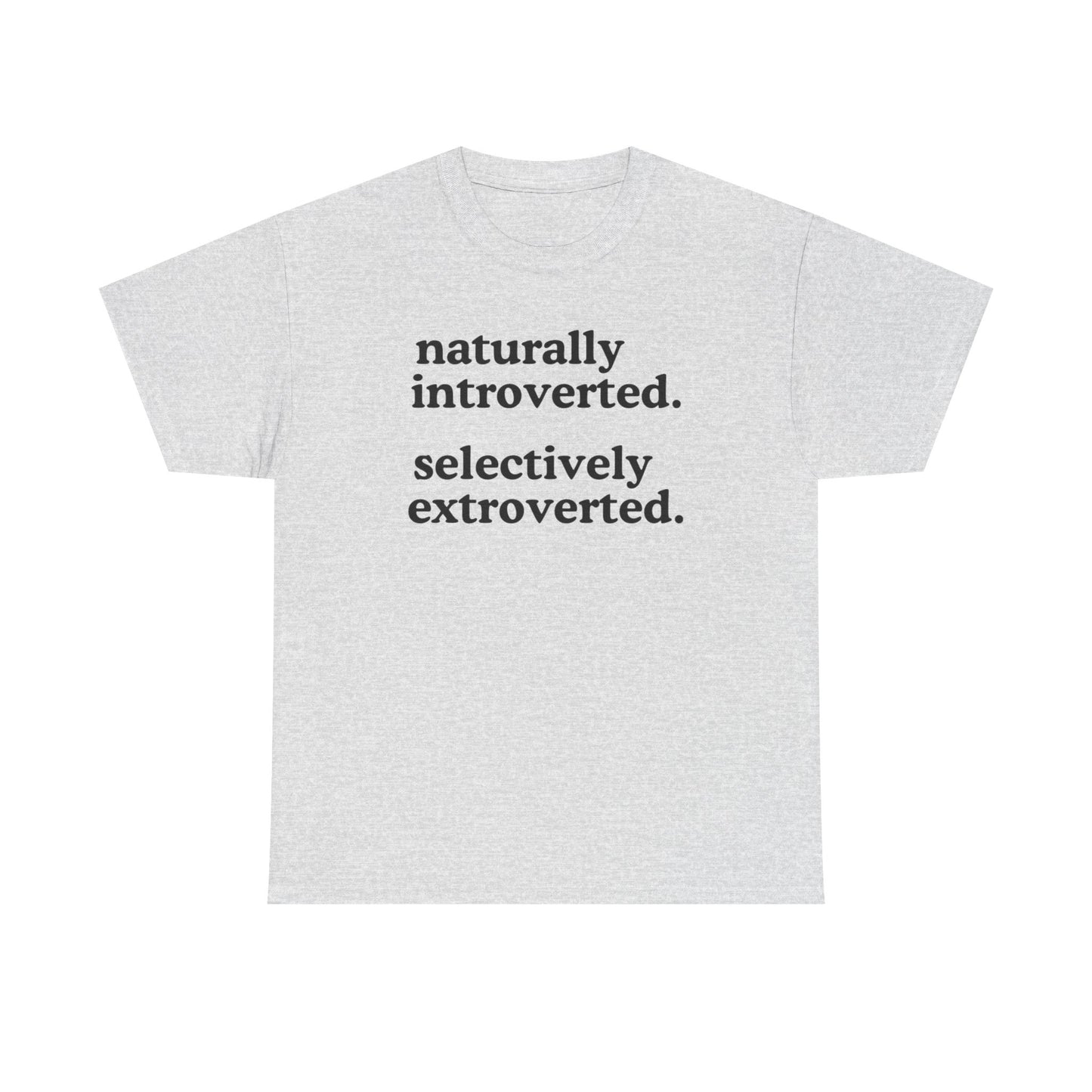 Naturally Introverted  Selectively Extroverted T-Shirt
