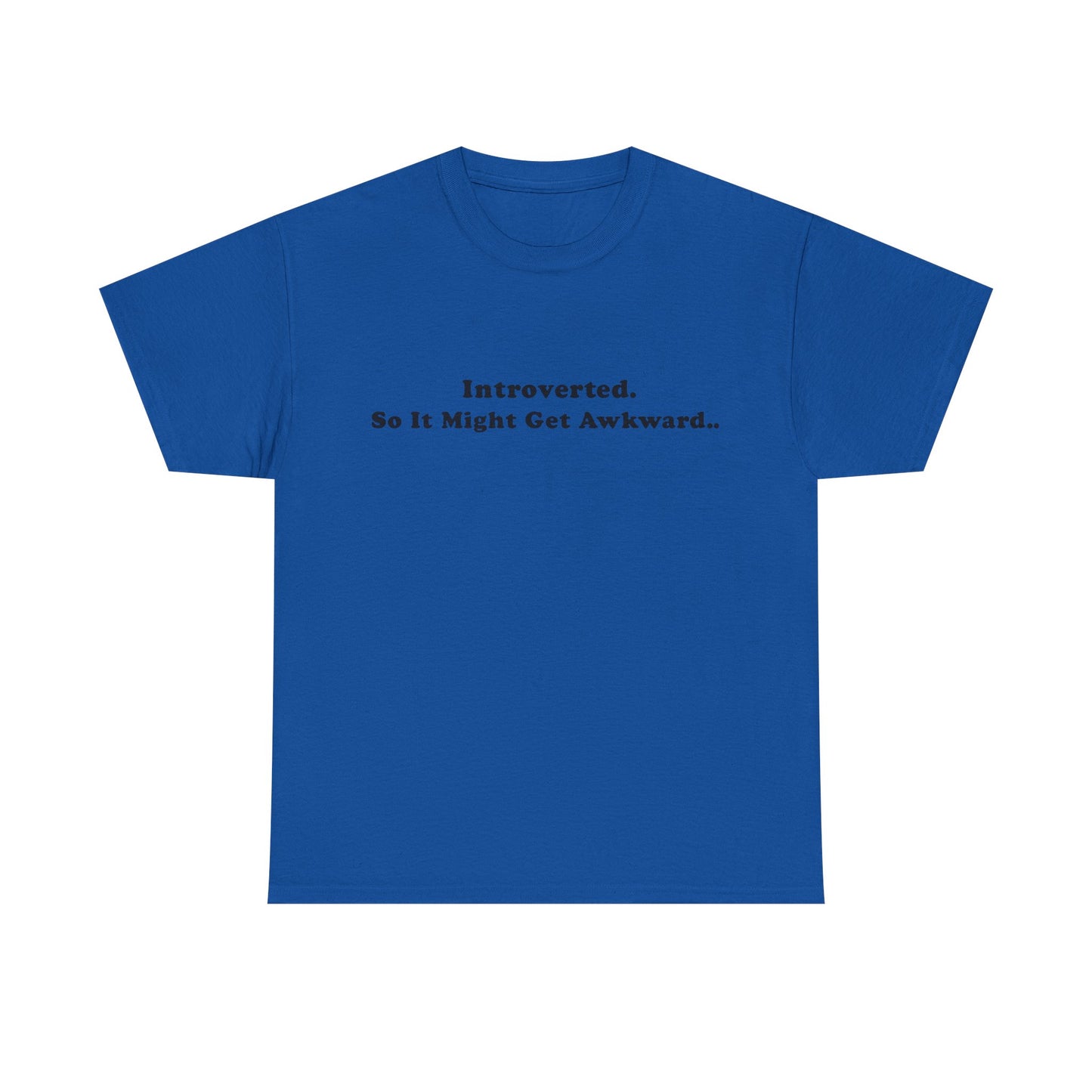 Introverted So It Might Get Awkward T-Shirt