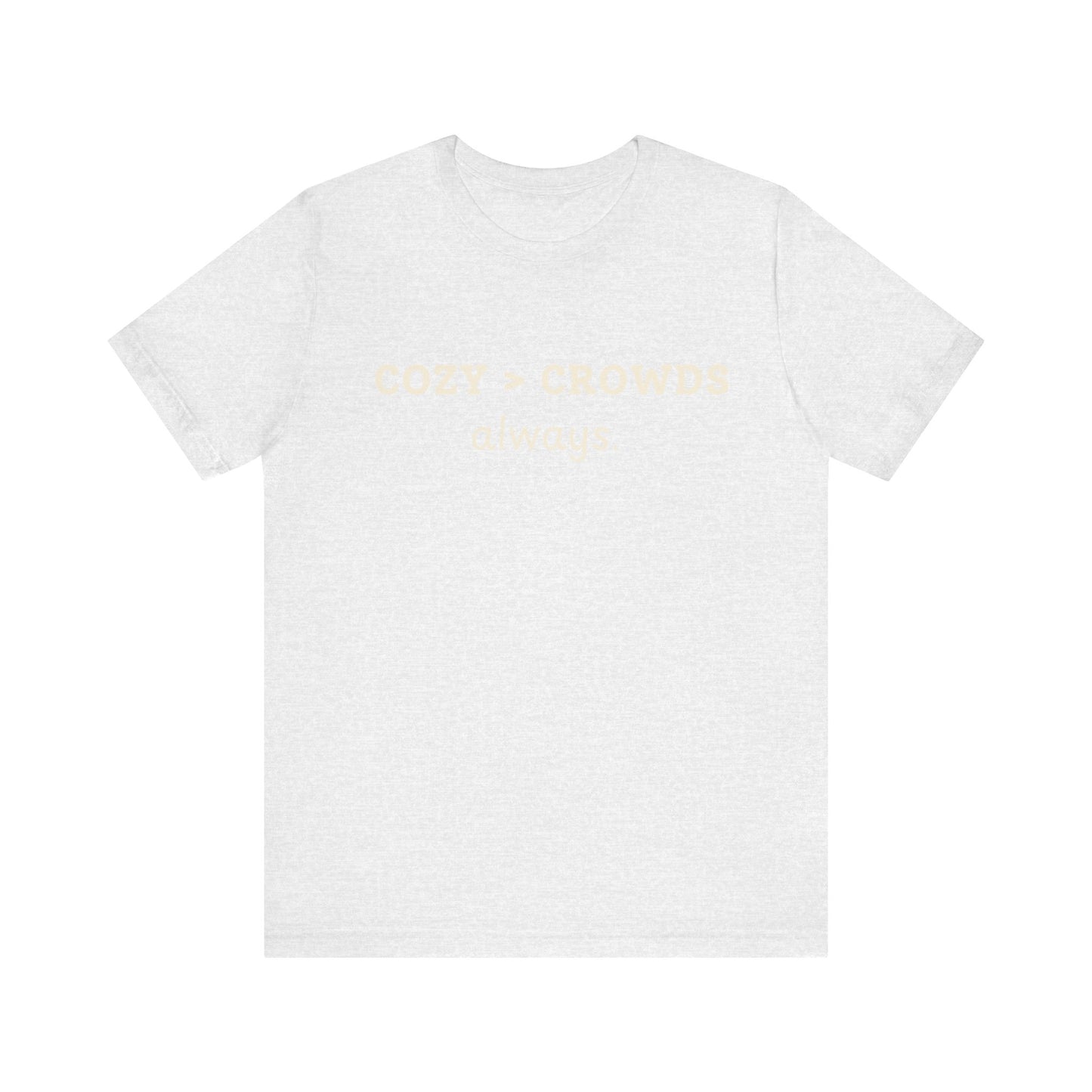 Cozy over Crowds T-Shirt