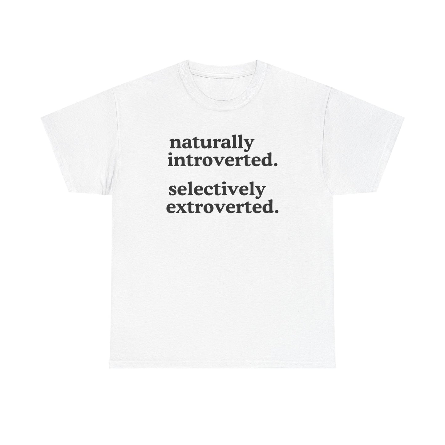 Naturally Introverted  Selectively Extroverted T-Shirt