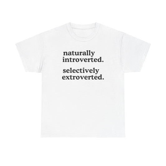 Naturally Introverted  Selectively Extroverted T-Shirt