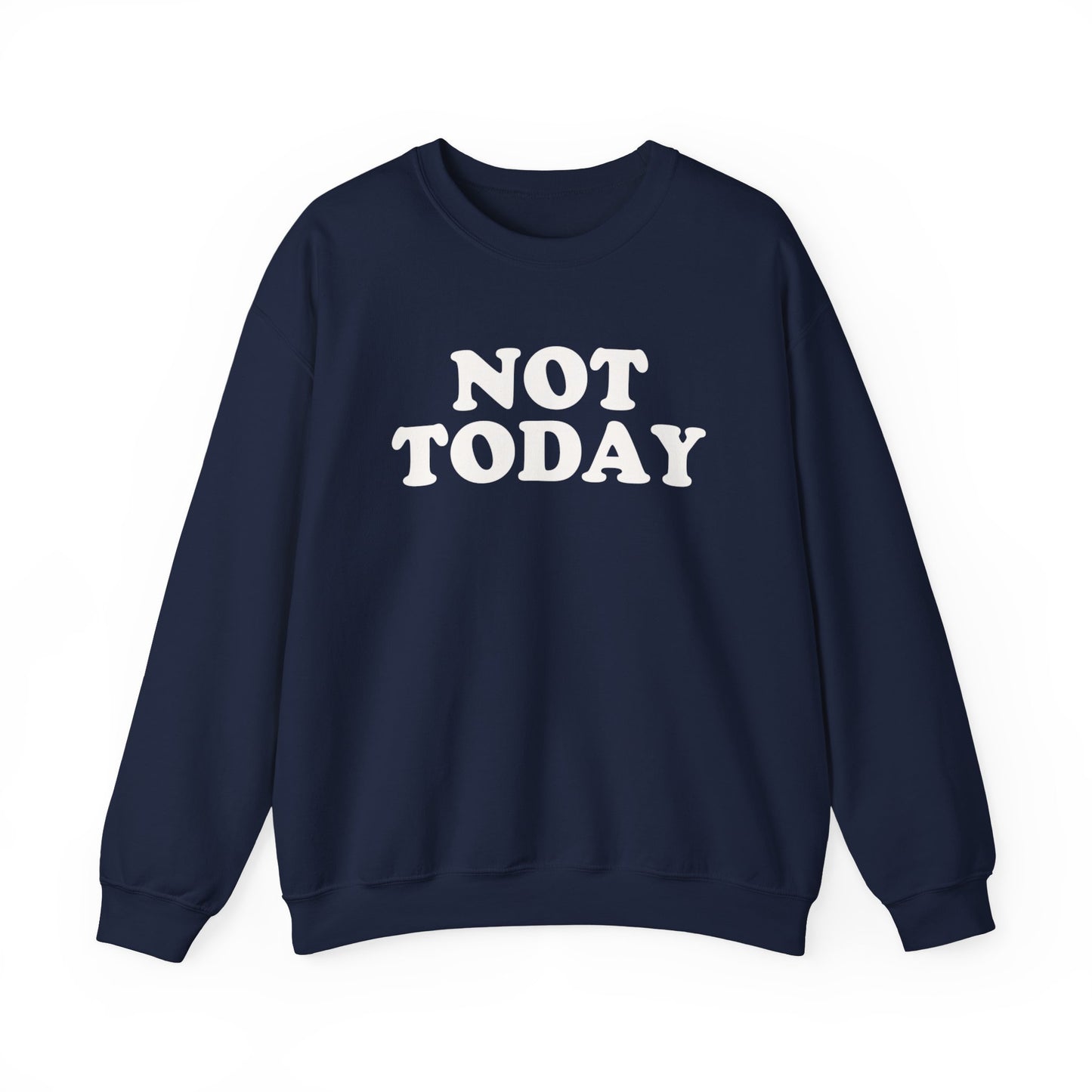 Not Today Sweatshirt