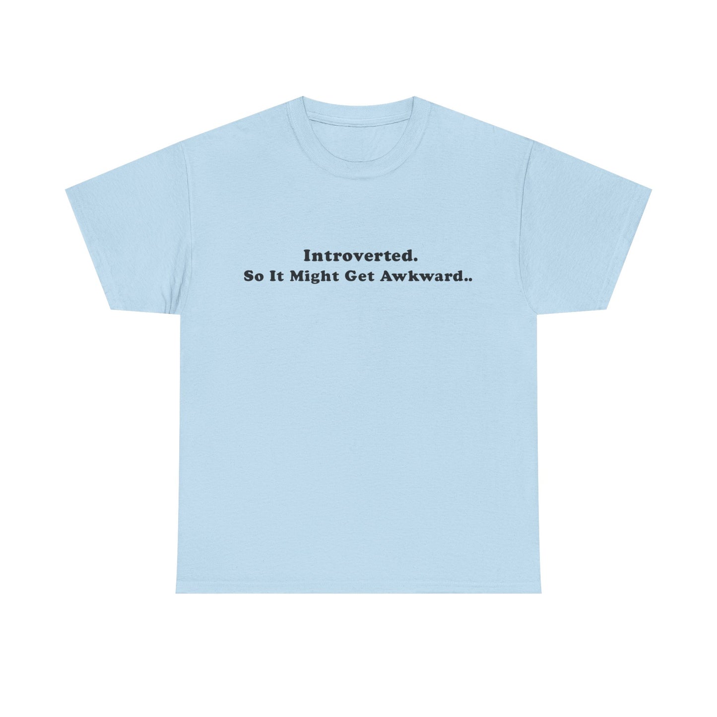 Introverted So It Might Get Awkward T-Shirt