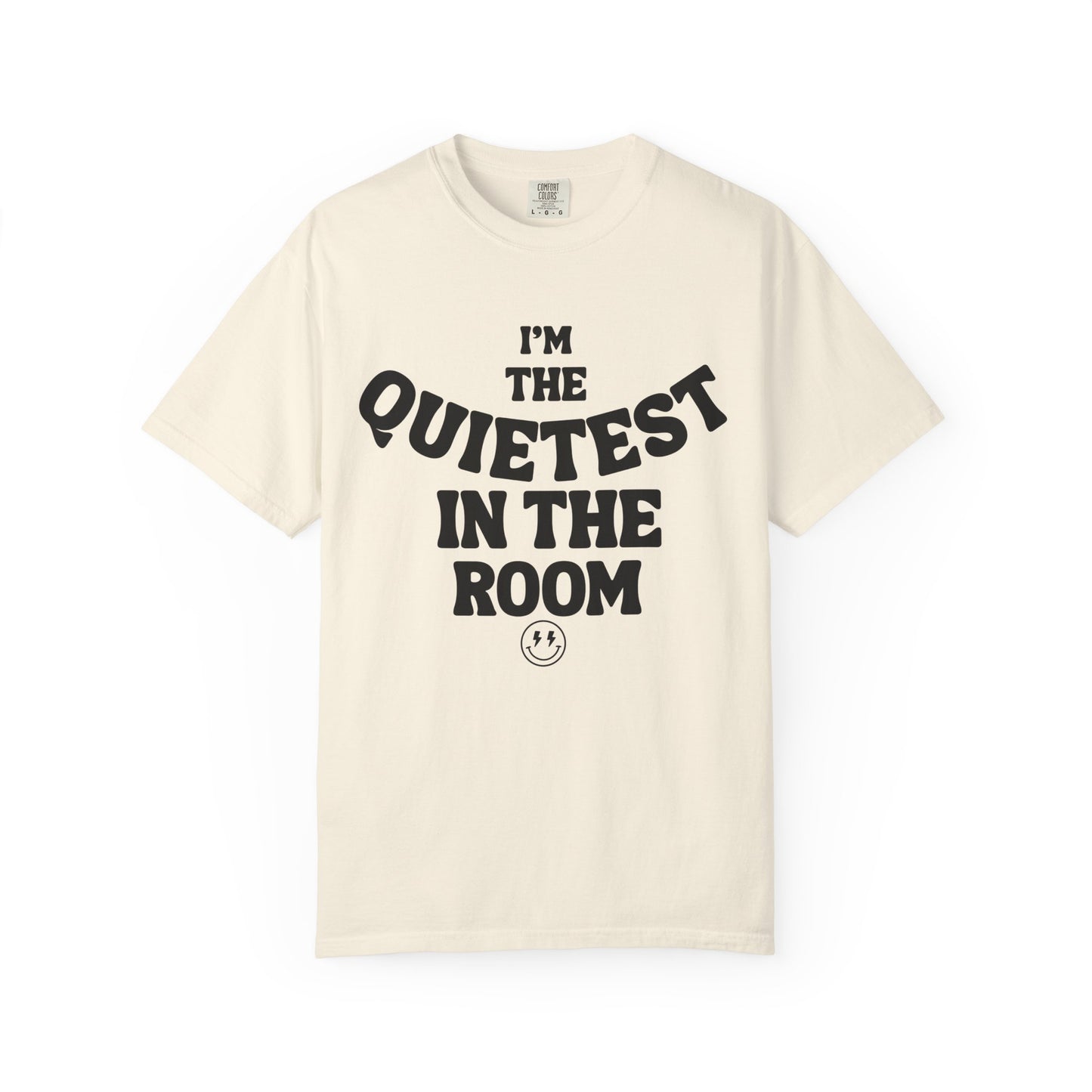 Quietest In The Room Tee