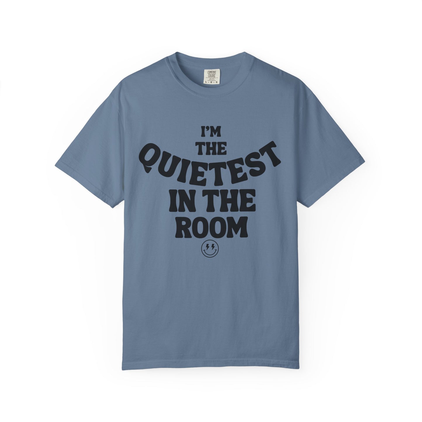 Quietest In The Room Tee