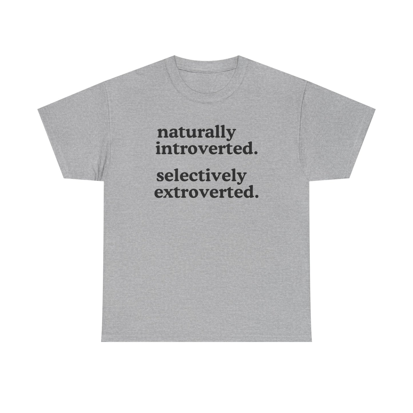 Naturally Introverted  Selectively Extroverted T-Shirt