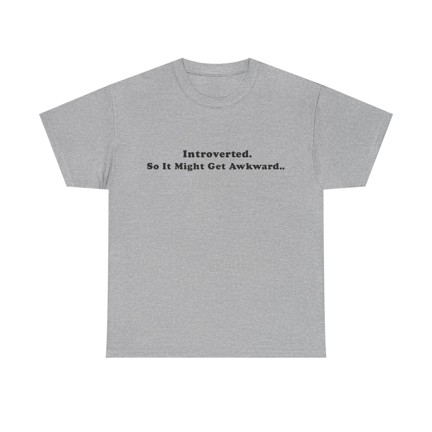 Introverted So It Might Get Awkward T-Shirt