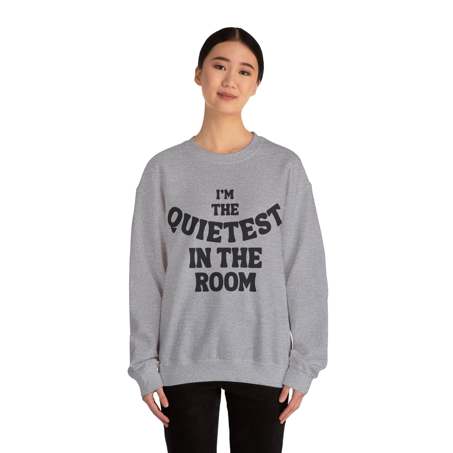 Quietest In The Room Sweatshirt