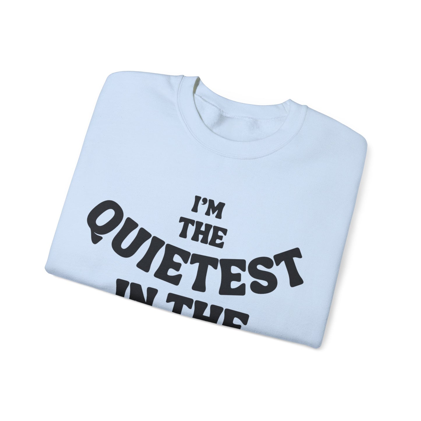 Quietest In The Room Sweatshirt