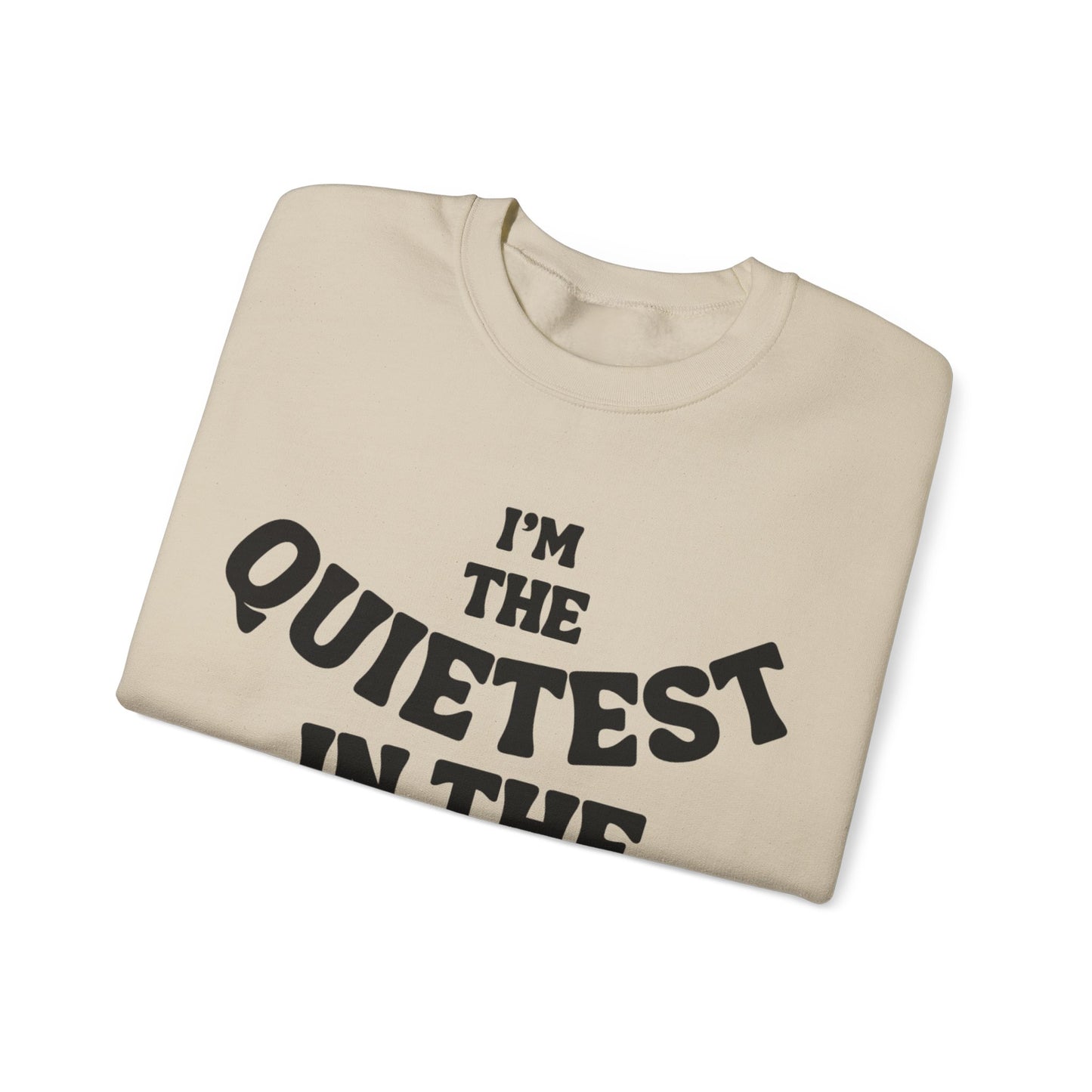 Quietest In The Room Sweatshirt