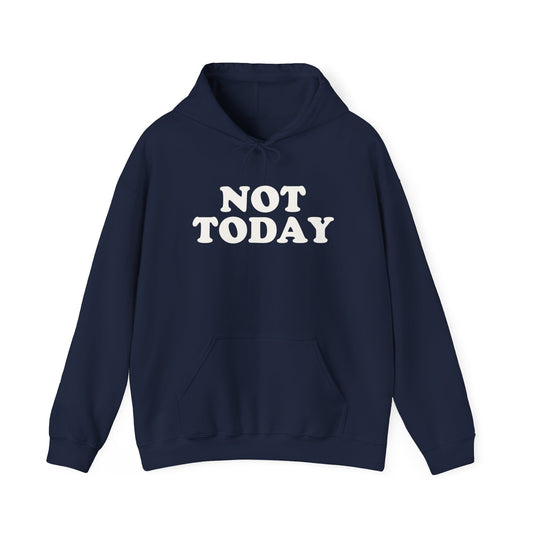 Not Today Hoodie
